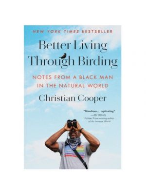 Better Living through Birding: Notes from a Black Man in the Natural World
