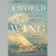 A World On the Wing: The Global Odyssey of Migratory Birds
